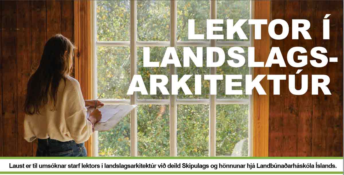Laust er til umsóknar starf lektors í landslagsarkitektúr við deild Skipulags og hönnunar hjá Landbúnaðarháskóla Íslands. 