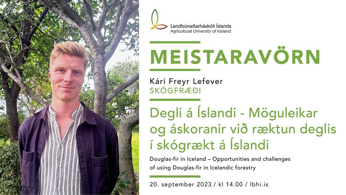 Kári Freyr Lefever ver meistararitgerð sína í skógfræði við deild Náttúru- og Skóga við Landbúnaðarháskóla Íslands